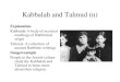 Kabbalah and Talmud (n) Explanation Kabbalah-A body of mystical teachings of Rabbinical origin Talmud- A collection of ancient Rabbinic writings Image/example