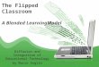 The Flipped Classroom A Blended LearningModel Diffusion and Integration of Educational Technology by Marie Anglin