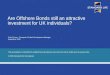 Page 1 Are Offshore Bonds still an attractive investment for UK individuals? Colin Thores – European Product Development Manager September 2009 This presentation
