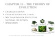 CHAPTER 15 – THE THEORY OF EVOLUTION CHARLES DARWIN EVIDENCE FOR EVOLUTION MECHANISMS FOR EVOLUTION NATURAL SELECTION SPECIATION Life Sciences-HHMI Outreach