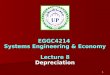1 EGGC4214 Systems Engineering & Economy Lecture 8 Depreciation