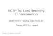 SCTP Tail Loss Recovery Enhancementss draft-nielsen-tsvwg-sctp-tlr-01.txt Karen E E Nielsen, Ericsson Tsvwg, IETF 91, Haweii