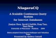 NiagaraCQ A Scalable Continuous Query System for Internet Databases Jianjun Chen, David J DeWitt, Feng Tian, Yuan Wang University of Wisconsin – Madison