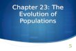 Chapter 23: The Evolution of Populations. Chapter 23 Assignment 1. Define the terms population, species, gene pool, relative fitness, and neutral variation