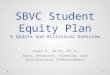 SBVC Student Equity Plan A Update and Historical Overview James E. Smith, Ph.D. Dean, Research, Planning, and Institutional Effectiveness