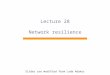 Lecture 28 Network resilience Slides are modified from Lada Adamic