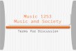 Music 1253 Music and Society Terms for Discussion