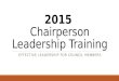2015 Chairperson Leadership Training EFFECTIVE LEADERSHIP FOR COUNCIL MEMBERS
