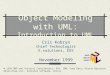 Object Modeling with UML: Introduction to UML Cris Kobryn Chief Technologist E.solutions, EDS November 1999 © 1999 OMG and Tutorial Contributors: EDS,