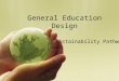 General Education Design Sustainability Pathway. General Education Mission The GE program at Chico State prepares students for continual learning and