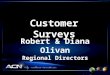 Customer Surveys Robert & Diana Olivan Regional Directors