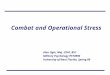 Combat and Operational Stress Alan Ogle, Maj, USAF, BSC Military Psychology PSY4990 University of West Florida, Spring 09