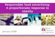 Responsible food advertising: A proportionate response to obesity January 2006