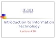 IT-101 Section 001 Lecture #18 Introduction to Information Technology