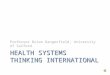 HEALTH SYSTEMS THINKING INTERNATIONAL Professor Brian Dangerfield, University of Salford