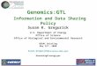 Genomics:GTL Information and Data Sharing Policy Susan K. Gregurick U.S. Department of Energy Office of Science Office of Biological and Environmental