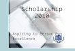 Scholarship 2010 Aspiring to Personal Excellence