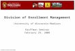 Division of Enrollment Management University of Wisconsin-Madison Kauffman Seminar February 29, 2008