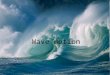 Wave motion. ALL WAVES In the ocean, sound and light can interact this way Moving through time and space –Wave types Effects of waves on each other –Interference