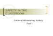 SAFETY IN THE CLASSROOM General Woodshop Safety Part I