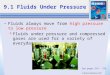 (c) McGraw Hill Ryerson 2007 9.1 Fluids Under Pressure Fluids always move from high pressure to low pressure  Fluids under pressure and compressed gases