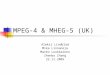 MPEG-4 & MHEG-5 (UK) Aleksi Lindblad Mika Linnanoja Marko Luukkainen Zhenbo Zhang 22.11.2005