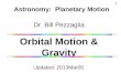 Dr. Bill Pezzaglia Orbital Motion & Gravity Updated: 2013Mar05 Astronomy: Planetary Motion 1