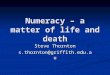 Numeracy – a matter of life and death Steve Thornton s.thornton@griffith.edu.au