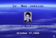 Dr. Mae Jemison The first African-American woman to travel in space was Dr. Mae Jemison. October 17,1956