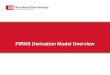 FIRMS Derivation Model Overview. FIRMS Financial Information Records Management System (FIRMS) A database that stores a variety of data submissions from
