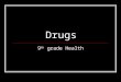 Drugs 9 th grade Health. What are drugs? Drugs are substances that are used to treat or prevent diseases. They are also used to relieve pains, to help