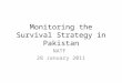 Monitoring the Survival Strategy in Pakistan NATF 28 January 2011