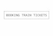 BOOKING TRAIN TICKETS. HELLO!I WOULD LIKE TO BOOK TICKETS FOR A TRIP TO FRANCE. DEFINETELY YES! WHEN SHOULD IT BE BOOKED? NOTE: MAKE THE KID READ THE