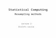 Statistical Computing Resampling methods Lecture 2: BioInfo course