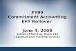 1 FY09 Commitment Accounting EFP Rollover June 4, 2008 School of Nursing- Room 140 (Updated post meeting version)