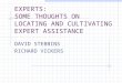EXPERTS: SOME THOUGHTS ON LOCATING AND CULTIVATING EXPERT ASSISTANCE DAVID STEBBINS RICHARD VICKERS