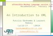 An Introduction to XML Patrice Bonhomme & Laurent Romary Lucid-ITLORIA bonhomme@lucid-it.com romary@loria.fr eXtensible Markup Language version 1.0 Recommendation,