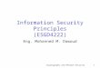 Cryptography and Network Security 1 Information Security Principles (ESGD4222) Eng. Mohanned M. Dawoud