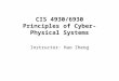 CIS 4930/6930 Principles of Cyber-Physical Systems Instructor: Hao Zheng