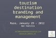 Innovations in tourism destination branding and management Ruse, January 29 - 2012 Ben Veenstra info@brandnewdestination.com veenstra.b@nhtv.nl