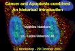 Cancer and Apoptosis combined An historical introduction Mathieu Noteborn LIC, Leiden University, NL LC Workshop - 29 October 2007