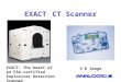 EXACT TM CT Scanner EXACT: The heart of an FAA-certified Explosives Detection Scanner 3-D Image