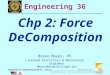 BMayer@ChabotCollege.edu ENGR-36_Lec-02_Fa12_Forces_as_Vectorspptx 1 Bruce Mayer, PE Engineering-36: Engineering Mechanics - Statics Bruce Mayer, PE Licensed
