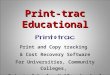 Print-trac Educational Print and Copy tracking & Cost Recovery Software For Universities, Community Colleges, Private Schools, K-12 and school districts