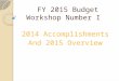 FY 2015 Budget Workshop Number I 2014 Accomplishments And 2015 Overview