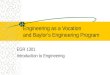 Engineering as a Vocation and Baylor’s Engineering Program EGR 1301 Introduction to Engineering