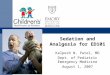 Kalpesh N. Patel, MD Dept. of Pediatric Emergency Medicine August 1, 2007 Sedation and Analgesia for ED101