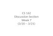 CS 162 Discussion Section Week 7 (3/20 – 3/21). Administrivia Project 2 proj2-code due Thursday night proj2-final-design due Friday night Peer evals due