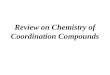 Review on Chemistry of Coordination Compounds Coordination Compounds Constitution [Co(NH 3 ) 5 Cl](NO 3 ) 2 Central atomCoordination number Inner sphere