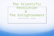The Scientific Revolution & The Enlightenment World History: Europe